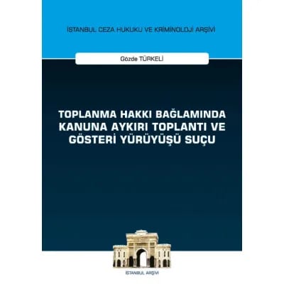 Toplanma Hakkı Bağlamında Kanuna Aykırı Toplantı ve Gösteri Yürüyüşü Suçu