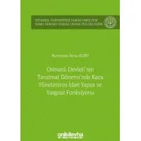 Osmanlı Devleti'nin Tanzimat Dönemi'nde Kaza Yönetiminin İdari Yapısı ve Yargısal Fonksiyonu