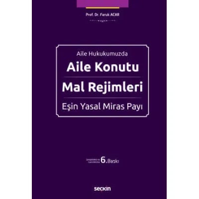 Aile Hukukumuzda Aile Konutu, Mal Rejimleri ve Eşin Yasal Miras Payı