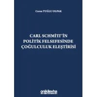 Carl Schmitt'in Politik Felsefesinde Çoğulculuk Eleştirisi