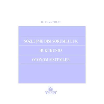 Sözleşme Dışı Sorumluluk Hukukunda Otonom Sistemleri