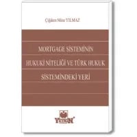 Mortgage Sisteminin Hukuki Niteliği ve Türk Hukuk Sistemindeki Yeri