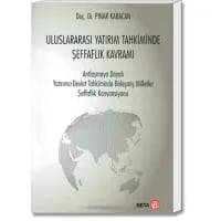 Uluslararası Yatırım Tahkiminde Şeffaflık Kavramı (Antlaşmaya Dayalı Yatırımcı - Devlet Tahkiminde Birleşmiş Milletler Şeffaflık Komisyonu)