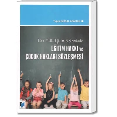 Türk Milli Eğitim Sisteminde Eğitim Hakkı ve Çocuk Hakları Sözleşmesi