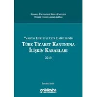 Yargıtay Hukuk ve Ceza Dairelerinin Türk Ticaret Kanununa İlişkin Kararları (2019)