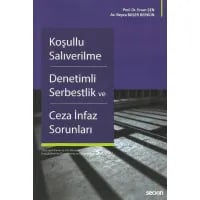 Koşullu Salıverilme – Denetimli Serbestlik ve Ceza İnfaz Sorunları