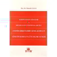 Kooptasyon Yöntemi ve Diğer Kanuni İstisnaları ile Anonim Şirketlerde Genel Kurulun Yönetim Kuruluna Üye Seçme Yetkisi