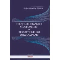 Teknoloji Transfer Sözleşmeleri ve Rekabet Hukuku Uygulamaları