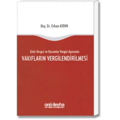 Gelir Vergisi ve Kurumlar Vergisi Açısından Vakıfların Vergilendirilmesi