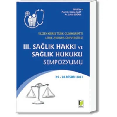 Sağlık Hakkı ve Sağlık Hukuku Sempozyumu III (25-26 Nisan 2011)