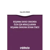 Boşanma Davası Sırasında Ölen Eşin Mirasçılarının Boşanma Davasına Devam Etmesi