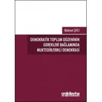 Demokratik Toplum Düzeninin Gerekleri Bağlamında Muktedir/Erkli Demokrasi