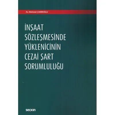 İnşaat Sözleşmesinde Yüklenicinin Cezai Şart Sorumluluğu