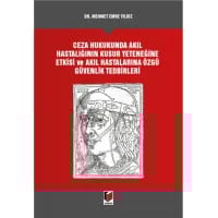 Ceza Hukukunda Akıl Hastalığının Kusur Yeteneğine Etkisi ve Akıl Hastalarına Özgü Güvenlik Tedbirleri