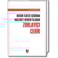 Kusur İlkesi Işığında Mazeret Nedeni Olarak Zorlayıcı Cebir
