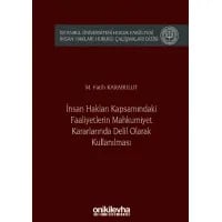 İnsan Hakları Kapsamındaki Faaliyetlerin Mahkumiyet Kararlarında Delil Olarak Kullanılması