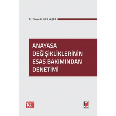 Anayasa Değişikliklerinin Esas Bakımından Denetimi