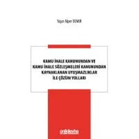 Kamu İhale Kanunundan ve Kamu İhale Sözleşmeleri Kanunundan Kaynaklanan Uyuşmazlıklar ile Çözüm Yolları