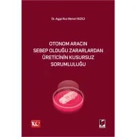 Otonom Aracın Sebep Olduğu Zararlardan Üreticinin Kusursuz Sorumluluğu