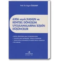 6306 sayılı Kanun ve Kentsel Dönüşüm Uygulamalarına İlişkin Düşünceler
