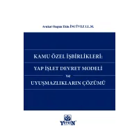 Kamu Özel İşbirlikleri: Yap İşlet Devret Modeli ve Uyuşmazlıkların Çözümü