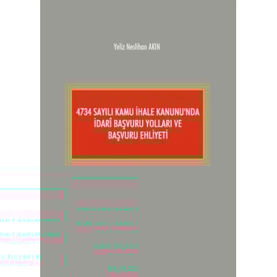4734 Sayılı Kamu İhale Kanunu'nda İdari Başvuru Yolları Ve Başvuru Ehliyeti