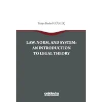 Law, Norm, And System: An Introductıon To Legal Theory