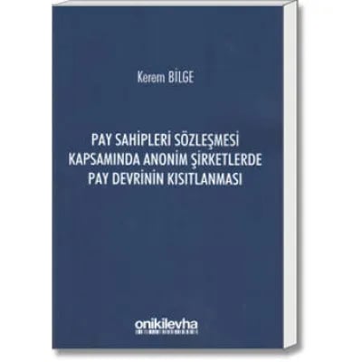 Pay Sahipleri Sözleşmesi Kapsamında Anonim Şirketlerde Pay Devrinin Kısıtlanması