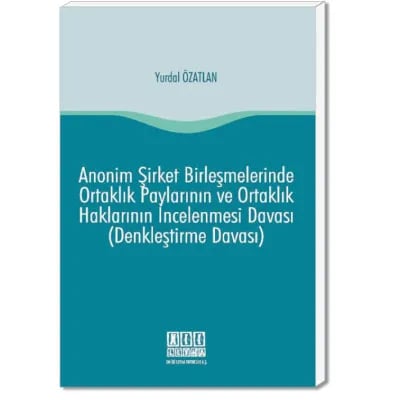 Anonim Şirket Birleşmelerinde Ortaklık Paylarının ve Ortaklık Haklarının İncelenmesi Davası (Denkleştirme Davası)