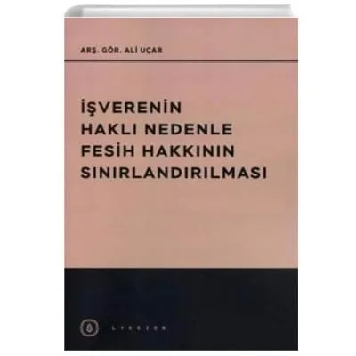 İşverenin Haklı Nedenle Fesih Hakkının Sınırlandırılması