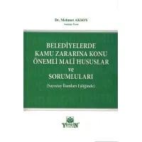 Belediyelerde Kamu Zararına Konu Önemli Mali Hususlar ve Sorumluları
