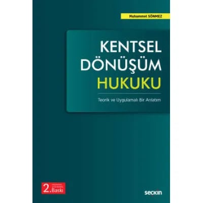 Kentsel Dönüşüm Hukuku (Teorik ve Uygulamalı Bir Anlatım)