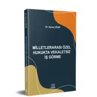 Milletlerarası Özel Hukukta Vekaletsiz İş Görme