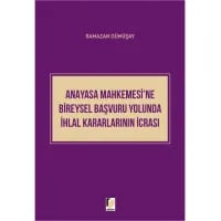 Anayasa Mahkemesi'ne Bireysel Başvuru Yolunda İhlal Kararlarının İcrası