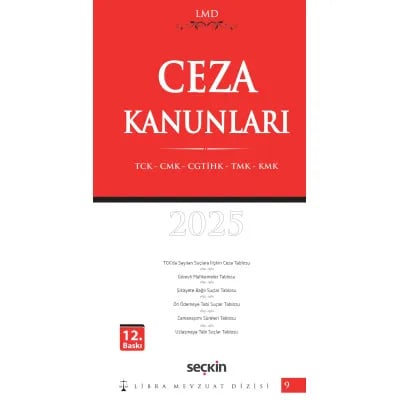 Ceza Kanunları (TCK – CMK – CGTİHK – TMK – KMK) / LMD–9