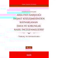 Arsa Payı Karşılığı İnşaat Sözleşmesinden Kaynaklanan Dava ve Sorunlar Nasıl İncelenmelidir?