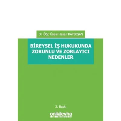 Bireysel İş Hukukunda Zorunlu ve Zorlayıcı Nedenler