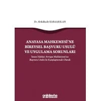 Anayasa Mahkemesi'ne Bireysel Başvuru Usulü ve Uygulama Sorunları