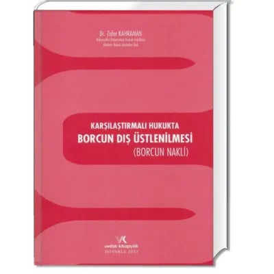 Karşılaştırmalı Hukukta Borcun Dış Üstlenilmesi (Borcun Nakli)