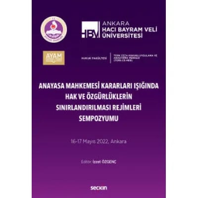 Anayasa Mahkemesi Kararları Işığında Hak ve Özgürlüklerin Sınırlandırılması Rejimleri Sempozyumu
