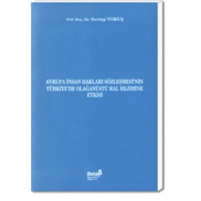 Avrupa İnsan Hakları Sözleşmesinin Türkiyede Olağanüstü Hal Rejimine Etkisi