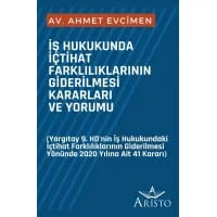 İş Hukukunda İçtihat Farklılıklarının Giderilmesi Kararları ve Yorumu