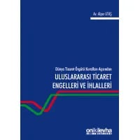 Dünya Ticaret Örgütü Kuralları Açısından Uluslararası Ticaret Engelleri ve İhlalleri