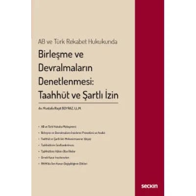 AB ve Türk Rekabet Hukukunda Birleşme ve Devralmaların Denetlenmesi: Taahhüt ve Şartlı İzin
