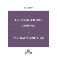 Limited Şirketlerde Ek Ödeme ve Yan Edim Yükümlülüğü