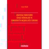Anayasa Yargısının Siyasi Kökenleri ve Demokratik Meşruluğu Sorunu
