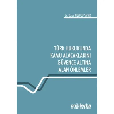 Türk Hukukunda Kamu Alacaklarını Güvence Altına Alan Önlemler