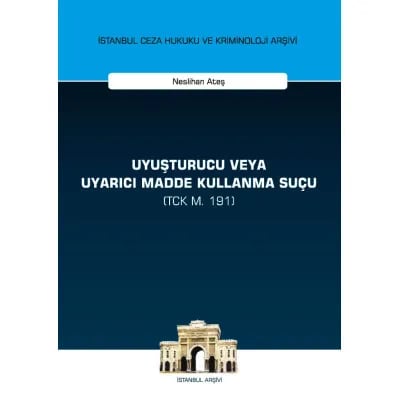 Uyuşturucu veya Uyarıcı Madde Kullanma Suçu (TCK m. 191)