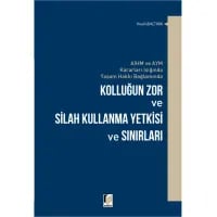 AİHM ve AYM Kararları Işığında Yaşam Hakkı Bağlamında Kolluğun Zor ve Silah Kullanma Yetkisi ve Sınırları