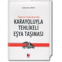 Taşıma Hukukunda Karayoluyla Tehlikeli Eşya Taşıması